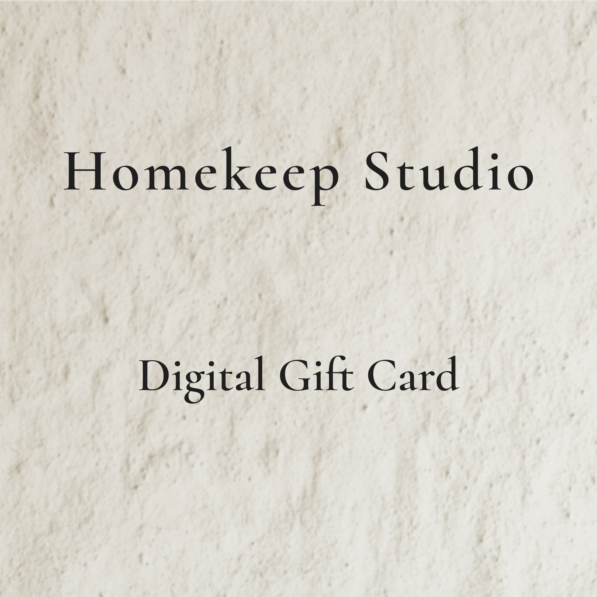 Minimal digital gift card image with text reading “Homekeep Studio Digital Gift Card” on a plaster-textured background.
